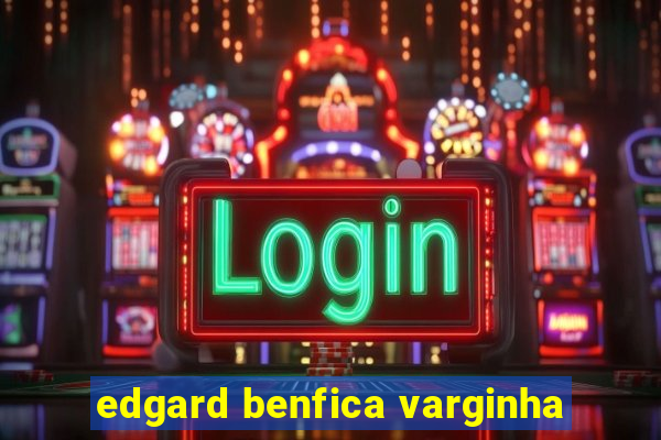 edgard benfica varginha